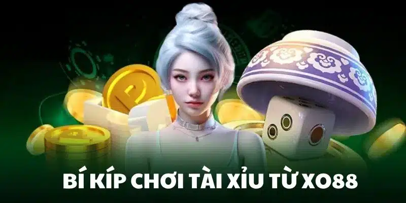 Bí kíp chơi tài xỉu online hiệu quả từ Xo88