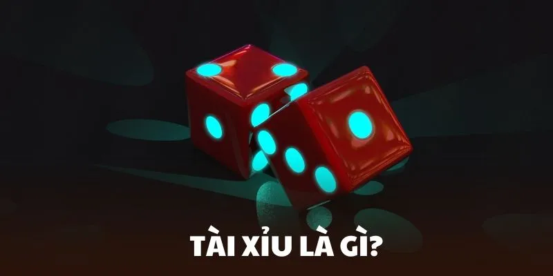 Tìm hiểu tài xỉu là gì? Chỉ có tại XO88