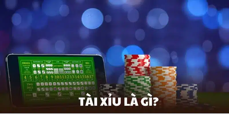 Tìm hiểu tài xỉu là gì?
